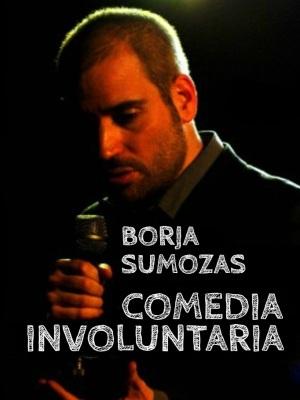 Borja Sumozas - Comedia Involuntaria