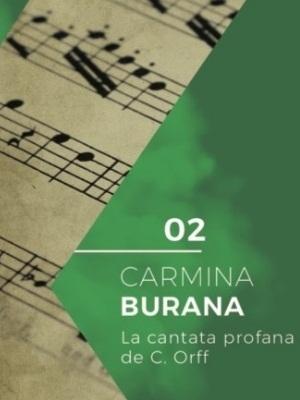 Carmina Burana - La cantata profana de Carl Orff