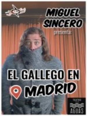 Un gallego en Madrid.  Comedia kanalla de Miguel Sincero