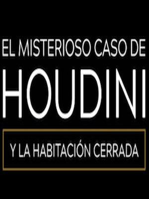 El misterioso caso de Houdini y la habitación cerrada