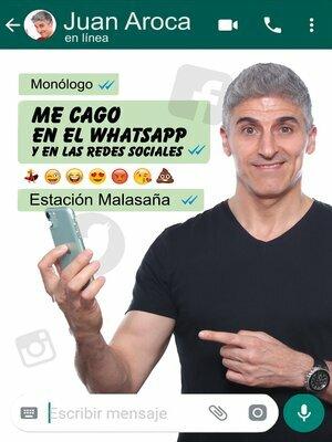 Me Cago en el WhatsApp - Juan Aroca