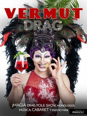 Vermut Drag - Comedia, magia, monólogos, música, cabaret...¡y más!