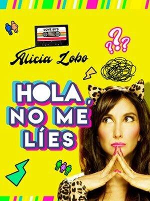Alicia Lobo - Hola, no me líes