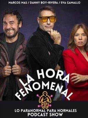La Hora Fenomenal - Podcast Show!
